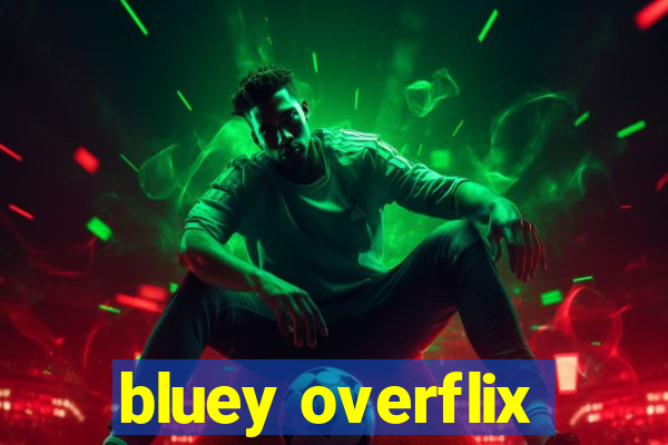 bluey overflix